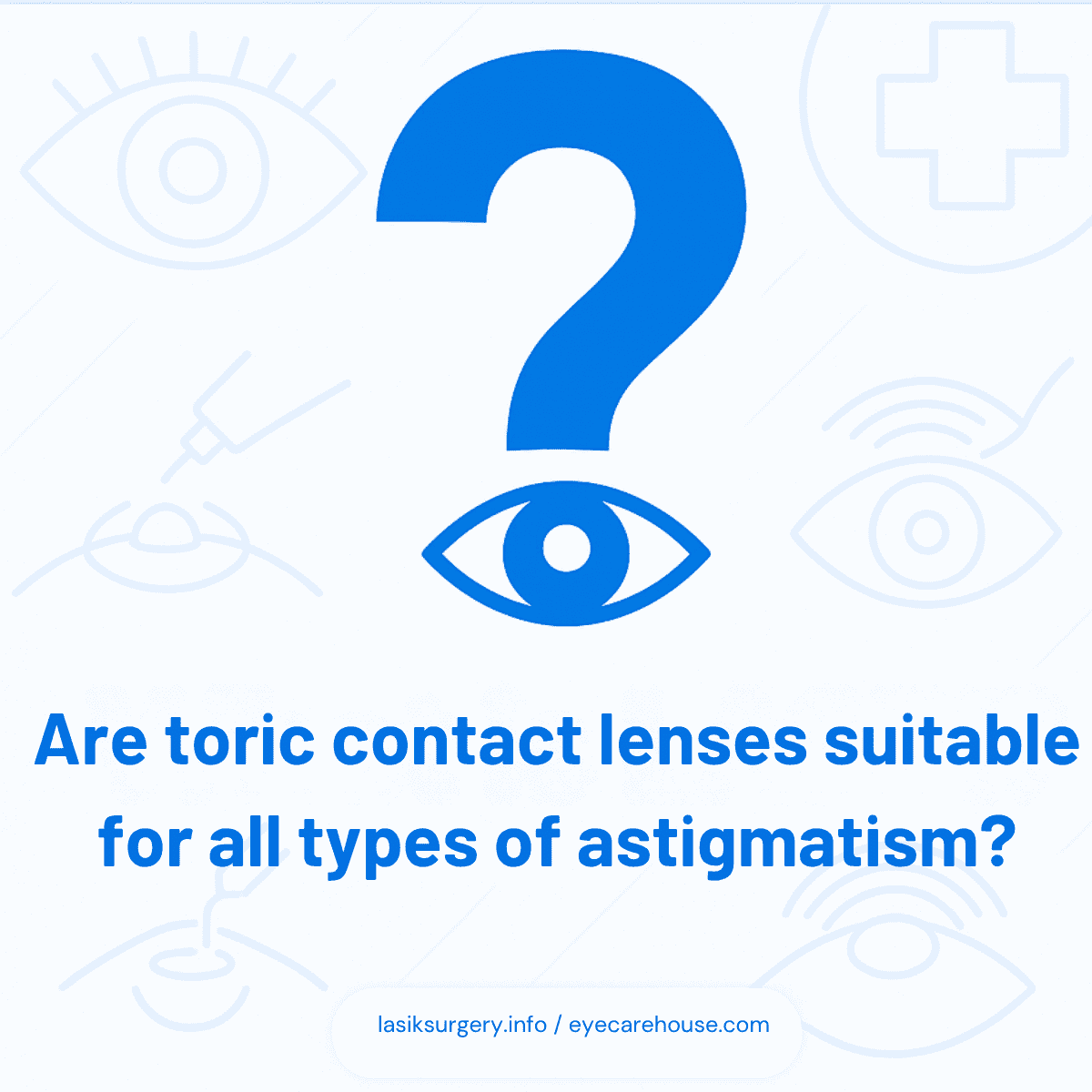 Are toric contact lenses suitable for all types of astigmatism – Visual Answer Infographic answering the question: 'Are toric contact lenses suitable for all types of astigmatism', with clear visuals for patient understanding.