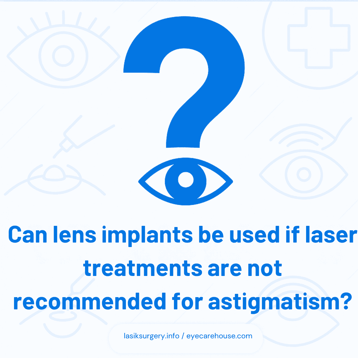 Can lens implants be used if laser treatments are not recommended for astigmatism – Visual Answer Infographic answering the question: 'Can lens implants be used if laser treatments are not recommended for astigmatism', with clear visuals for patient understanding.
