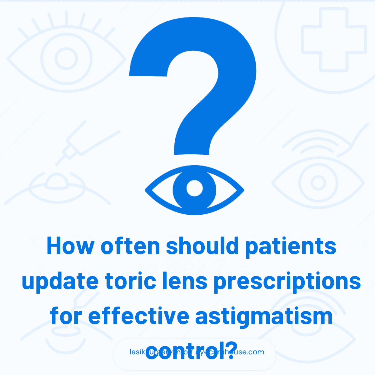 How often should patients update toric lens prescriptions for effective astigmatism control – Visual Answer Infographic answering the question: 'How often should patients update toric lens prescriptions for effective astigmatism control', with clear visuals for patient understanding.