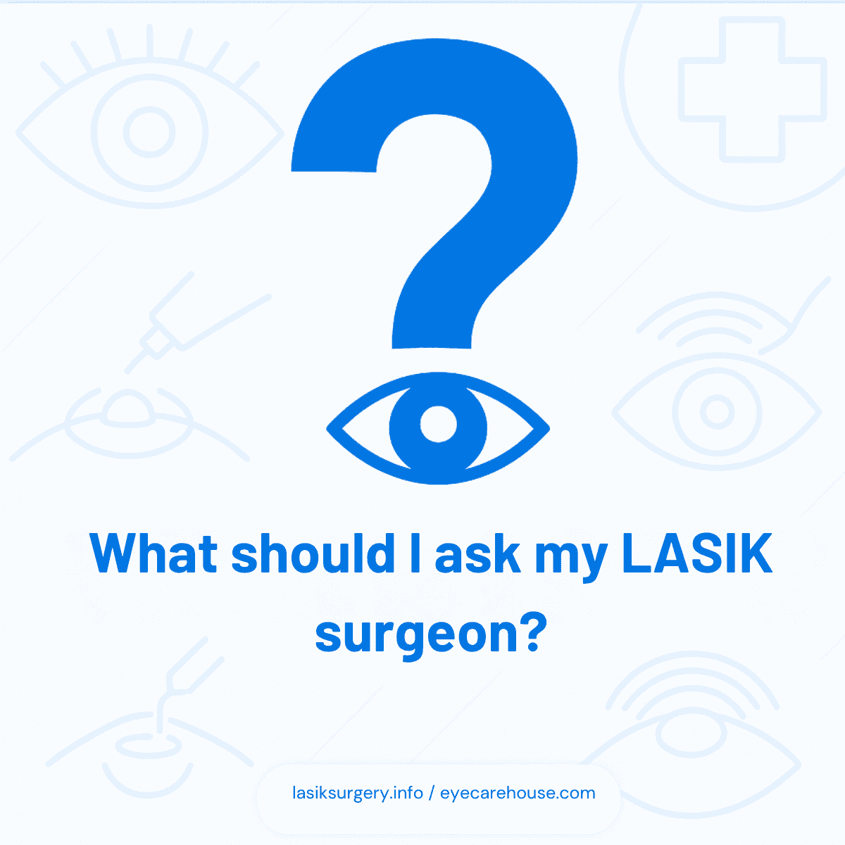 Top Questions for LASIK Surgeons Checklist infographic of questions to ask your LASIK doctor.