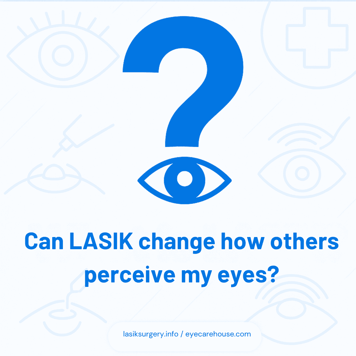 Does LASIK Change Eye Perception? Visual showing perception change in eye appearance after LASIK