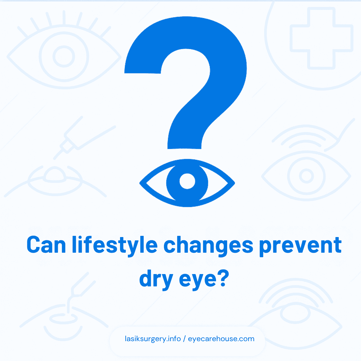 Lifestyle Tips to Prevent Dry Eye Daily lifestyle habits that protect against dry eye symptoms.