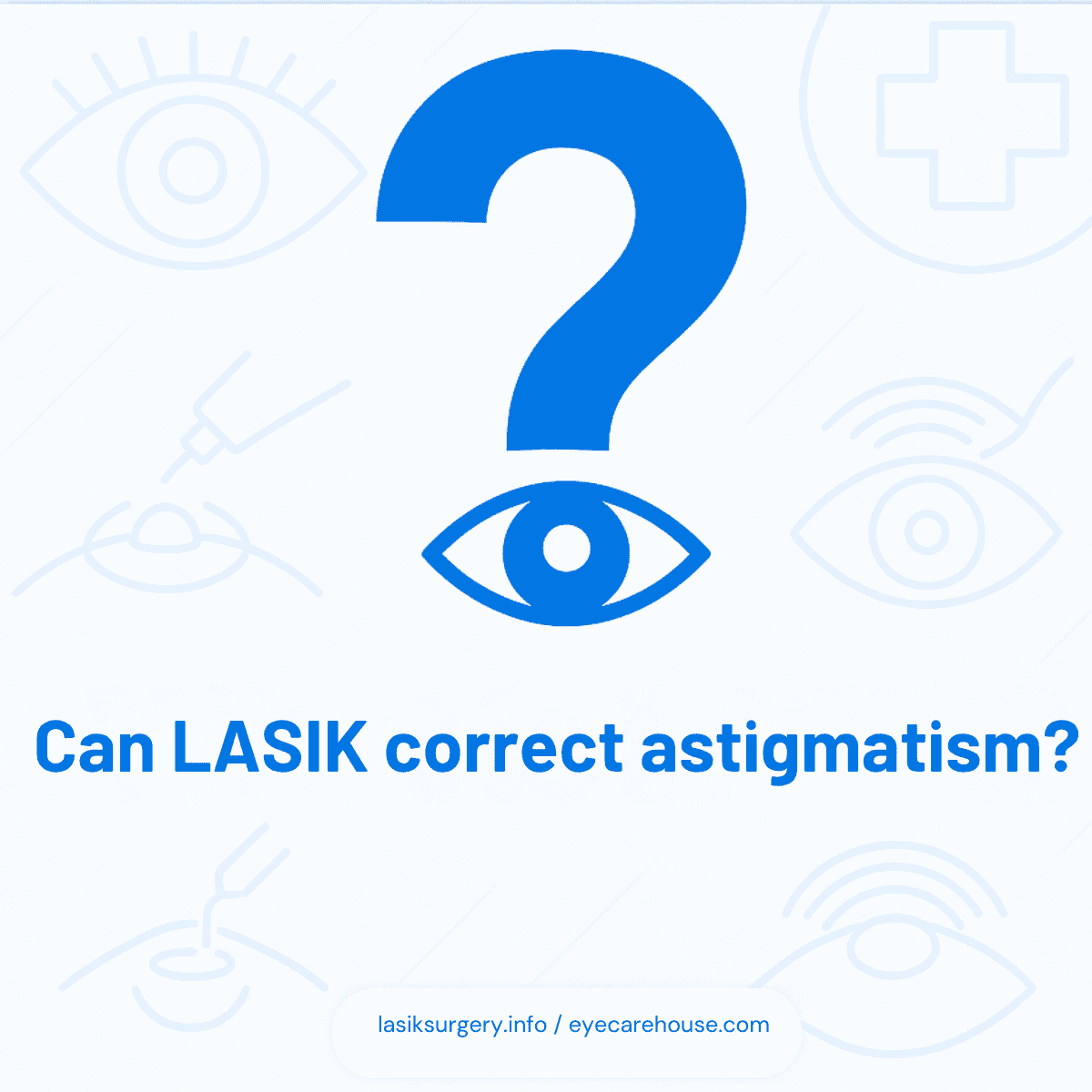 Can LASIK correct astigmatism Can LASIK correct astigmatism?