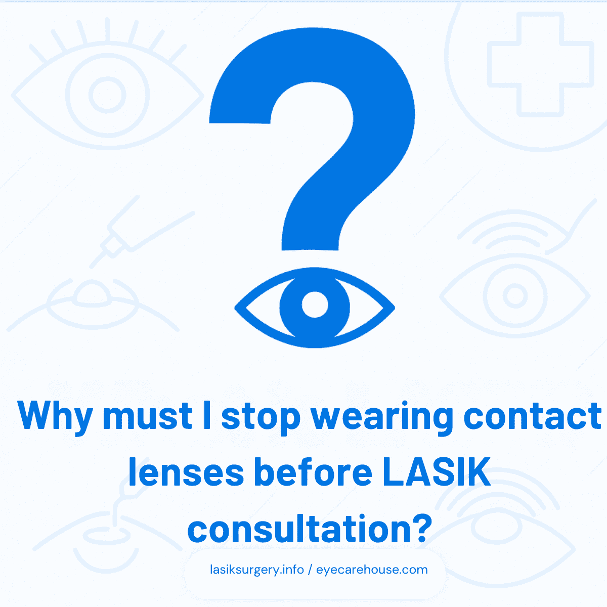 Why Stop Contact Lenses? Reasons for stopping contact lens use before LASIK testing