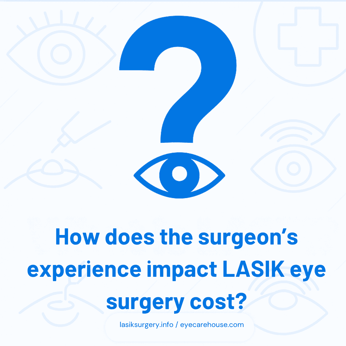 FAQ: Surgeon Experience and LASIK Eye Surgery Cost How does the surgeon’s experience impact LASIK eye surgery cost?