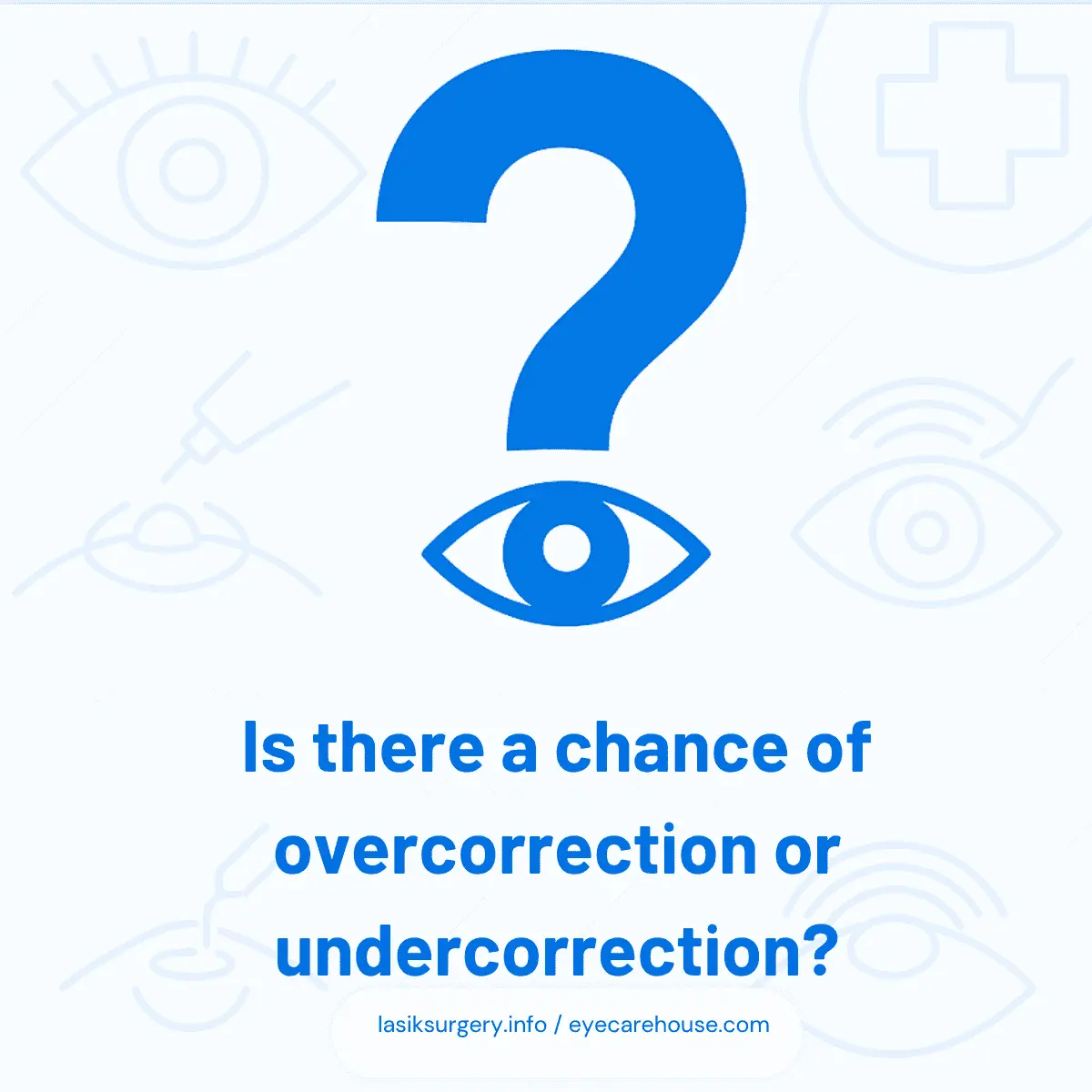 Risks of LASIK Overcorrection or Undercorrection Overcorrection and undercorrection in LASIK