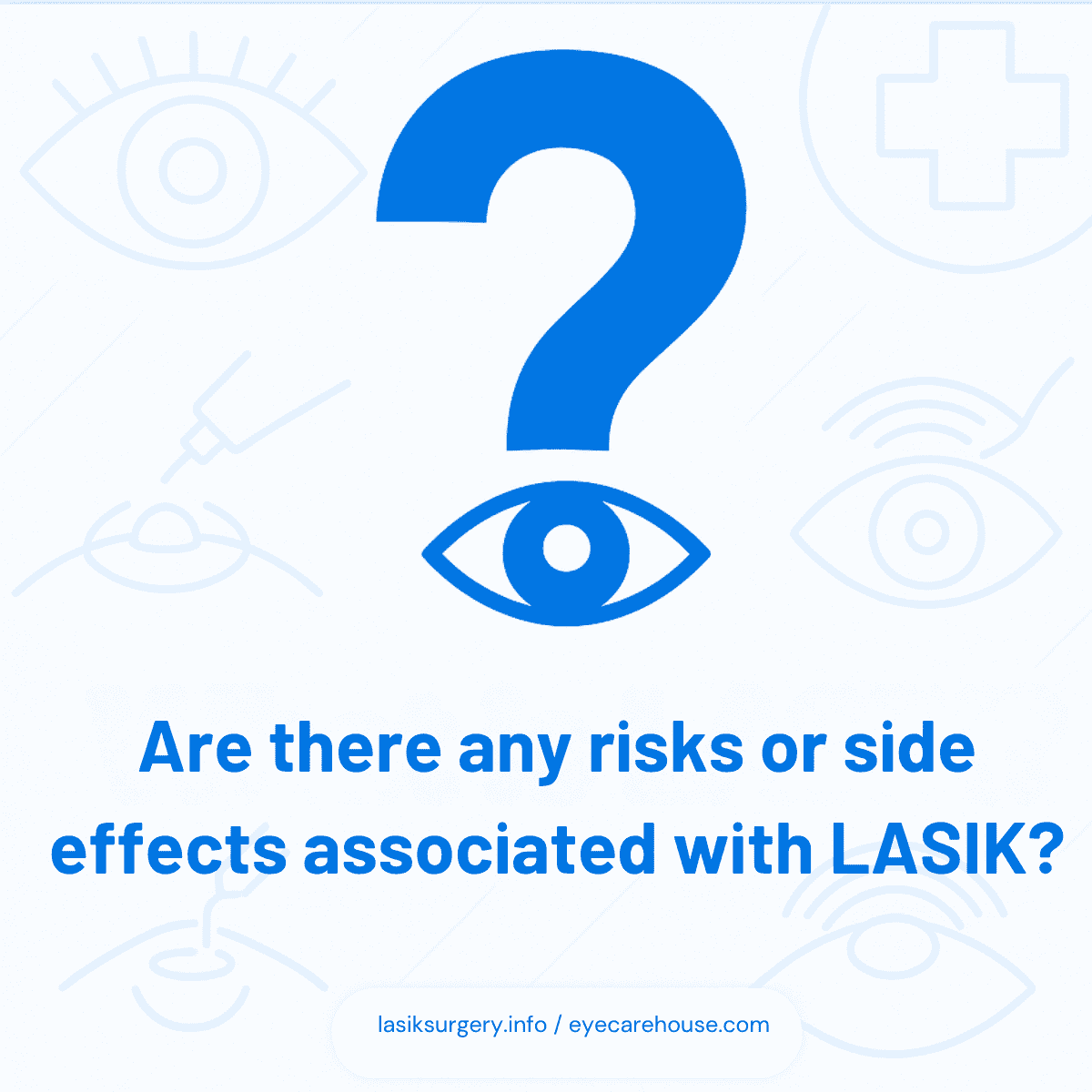 Understanding LASIK Side Effects Common side effects of LASIK surgery