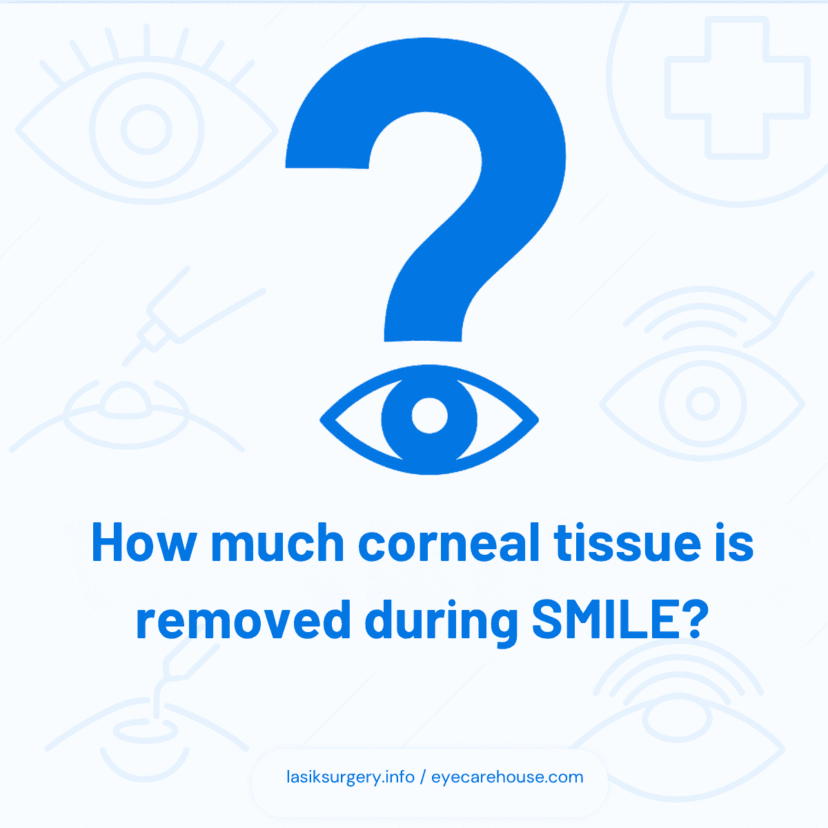How much corneal tissue is removed during SMILE? FAQ: How much corneal tissue is removed during SMILE?