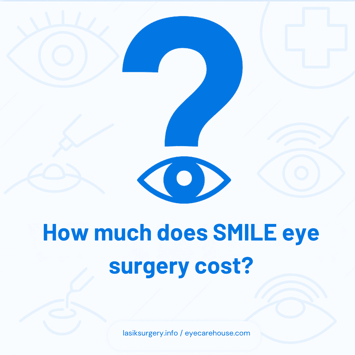 How much does SMILE eye surgery cost? FAQ: How much does SMILE eye surgery cost?
