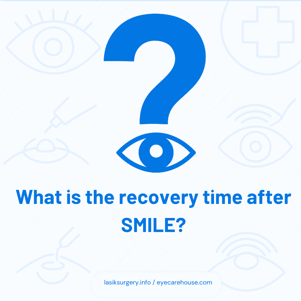 What is the recovery time after SMILE? FAQ: What is the recovery time after SMILE?