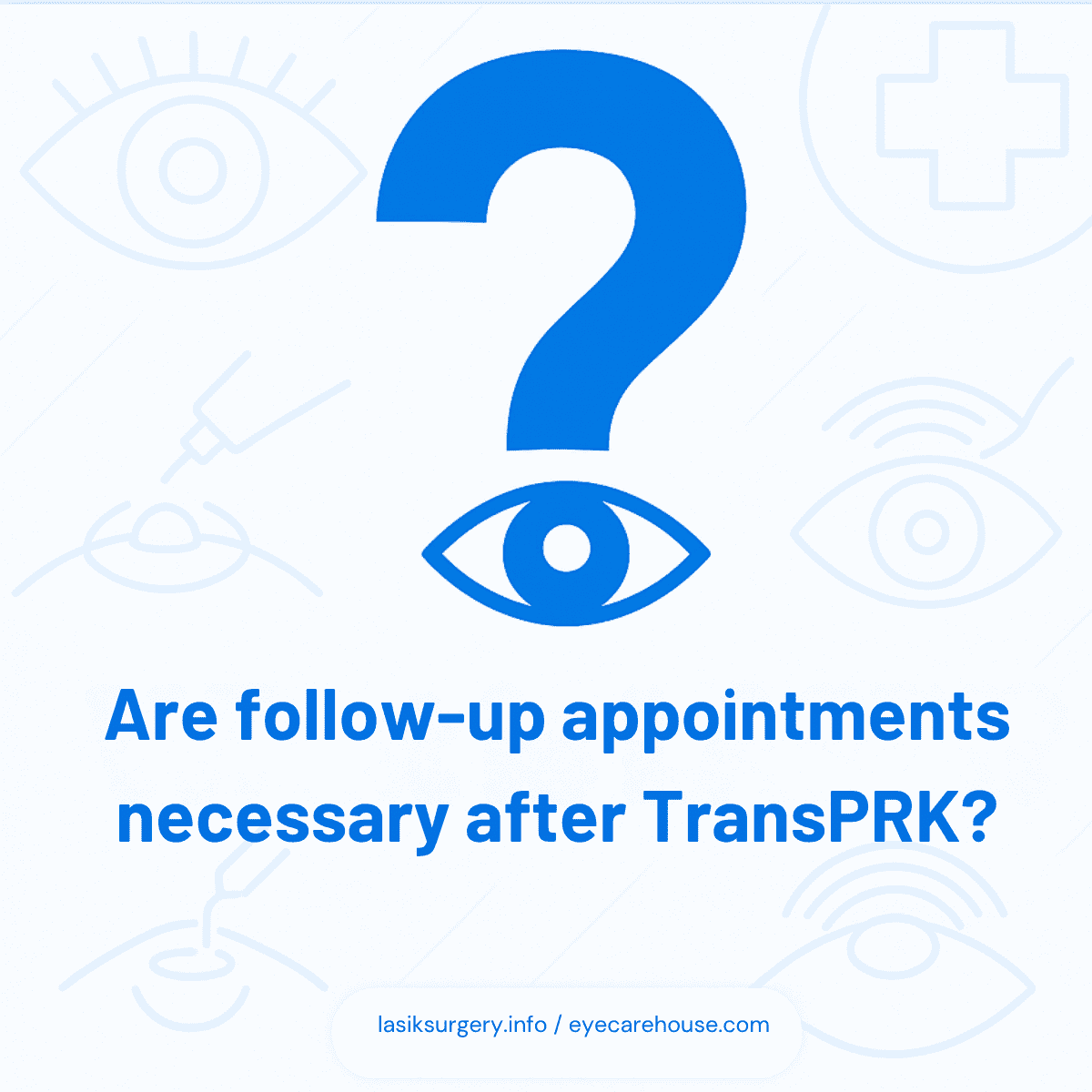 Why Follow-Ups Matter Follow-up care after TransPRK