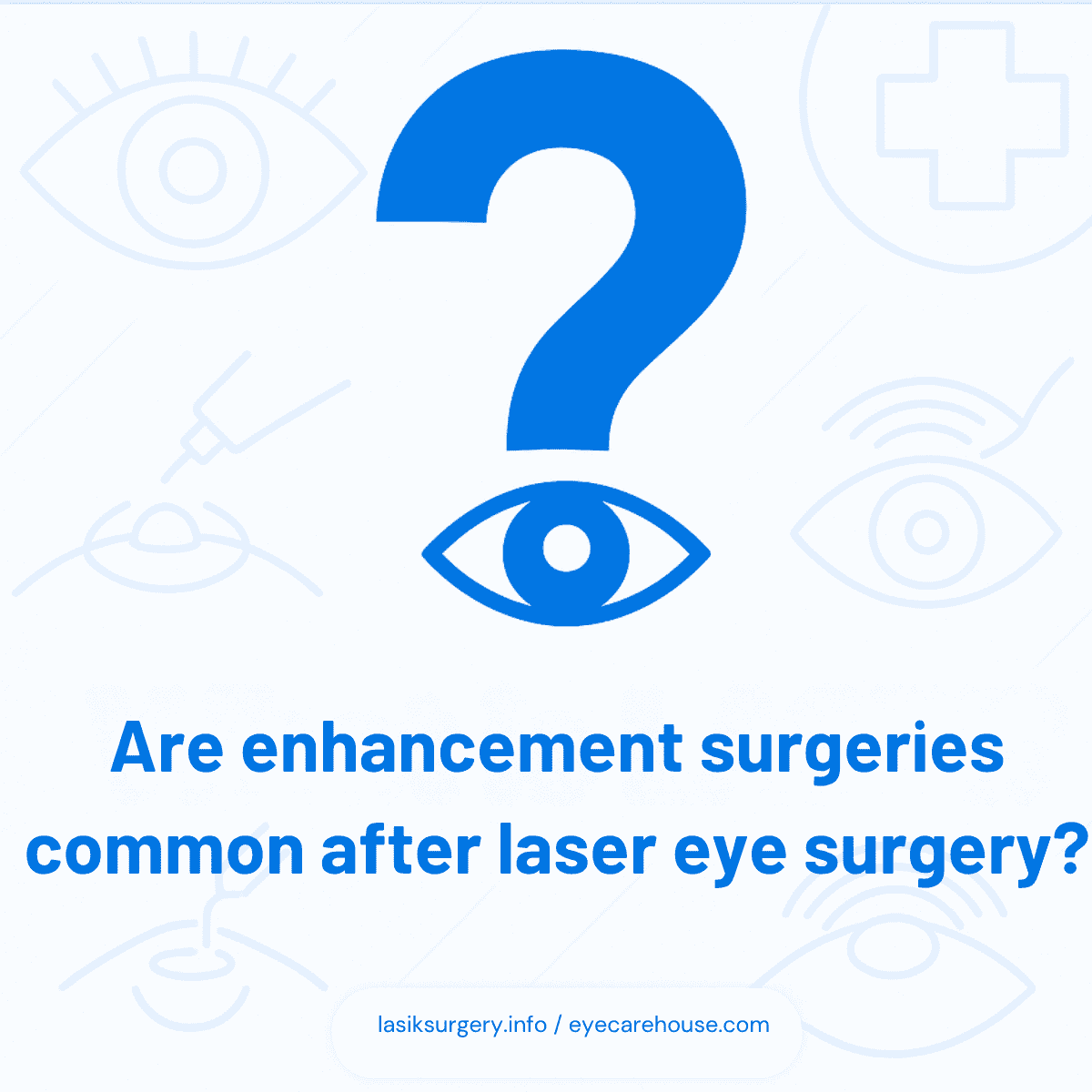 Are enhancement surgeries common after laser eye surgery Are enhancement surgeries common after laser eye surgery?