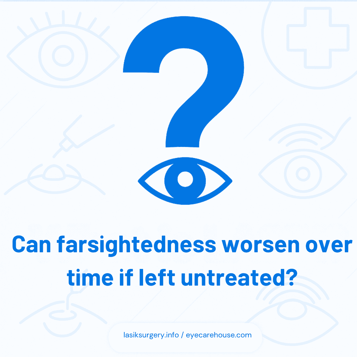 Can farsightedness worsen over time if left untreated? Can farsightedness worsen over time if left untreated? - visual explanation of what is farsightedness