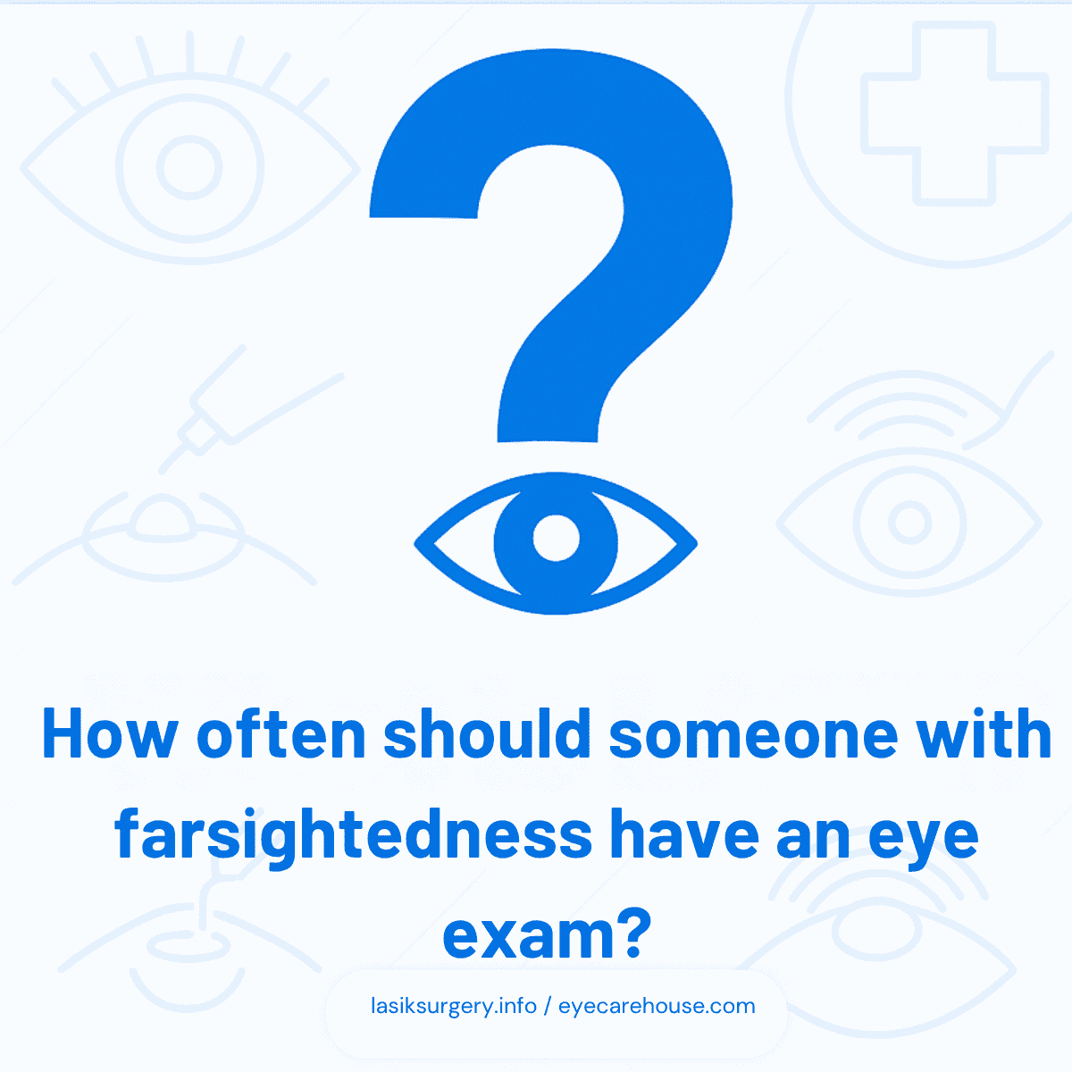How often should someone with farsightedness have an eye exam? How often should someone with farsightedness have an eye exam? - visual explanation of what is farsightedness